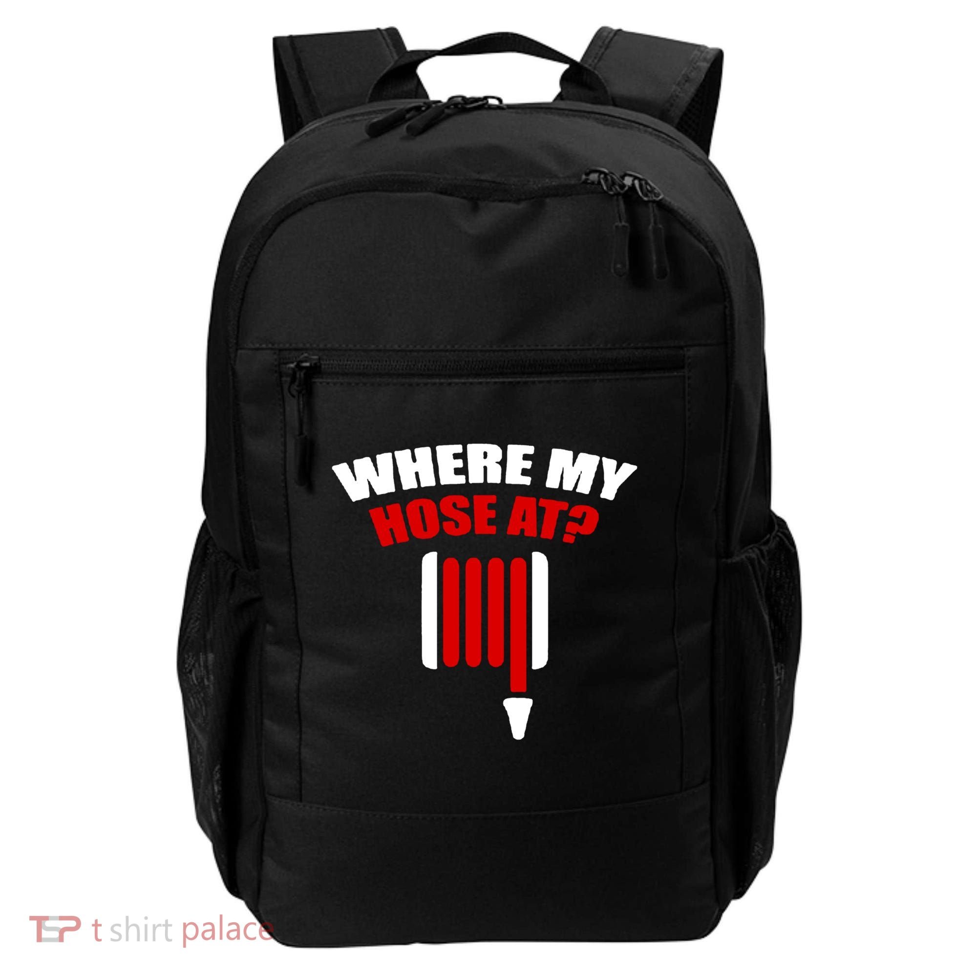 Funny Firefighter Plumber Where My Hose At Gift Backpack