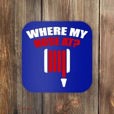 Funny Firefighter Plumber Where My Hose At Gift Coaster