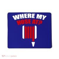Funny Firefighter Plumber Where My Hose At Gift Mousepad thumb 0
