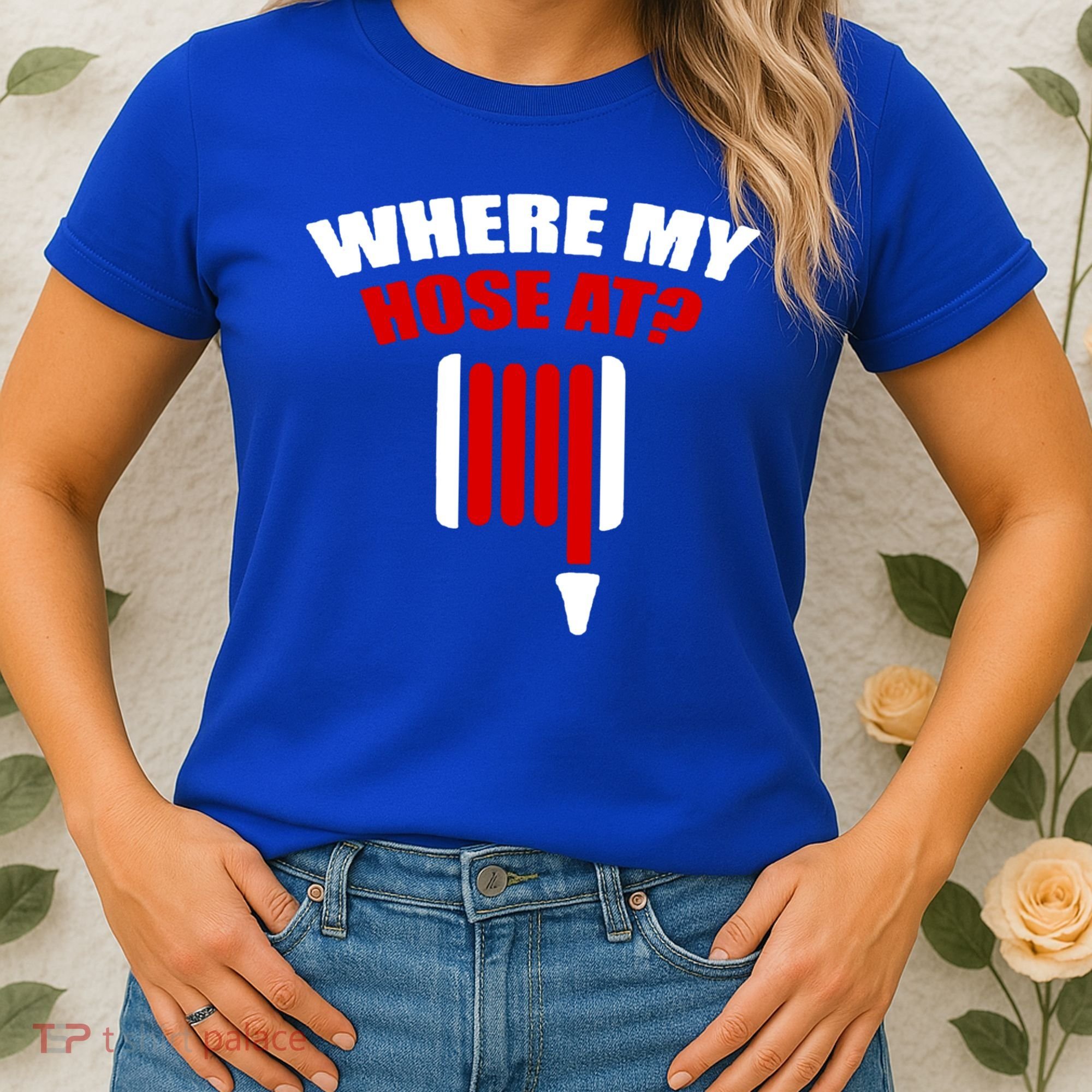 Funny Firefighter Plumber Where My Hose At Gift Women's T-Shirt