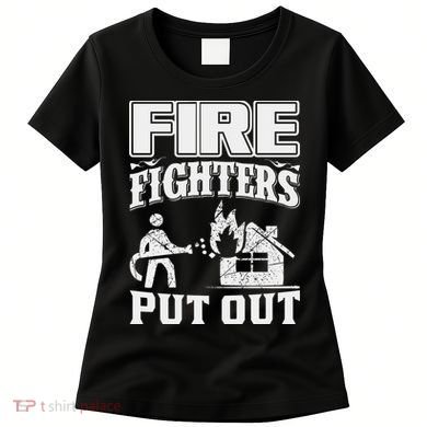 Fire Firefighters Put Out Women's T-Shirt