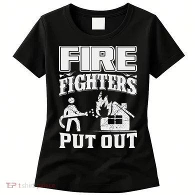 Fire Firefighters Put Out Women's T-Shirt