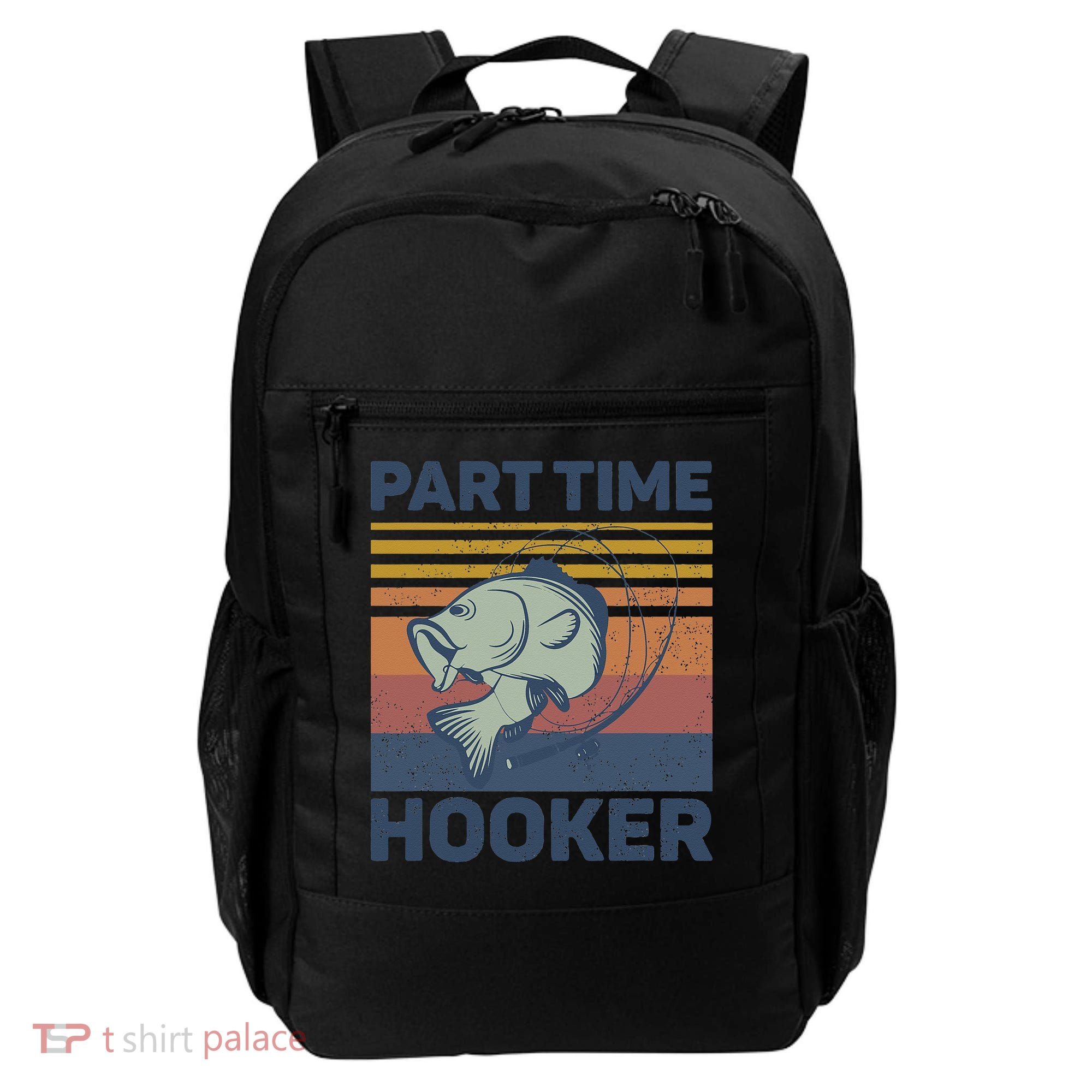 Funny Fishing Part Time Hooker Backpack