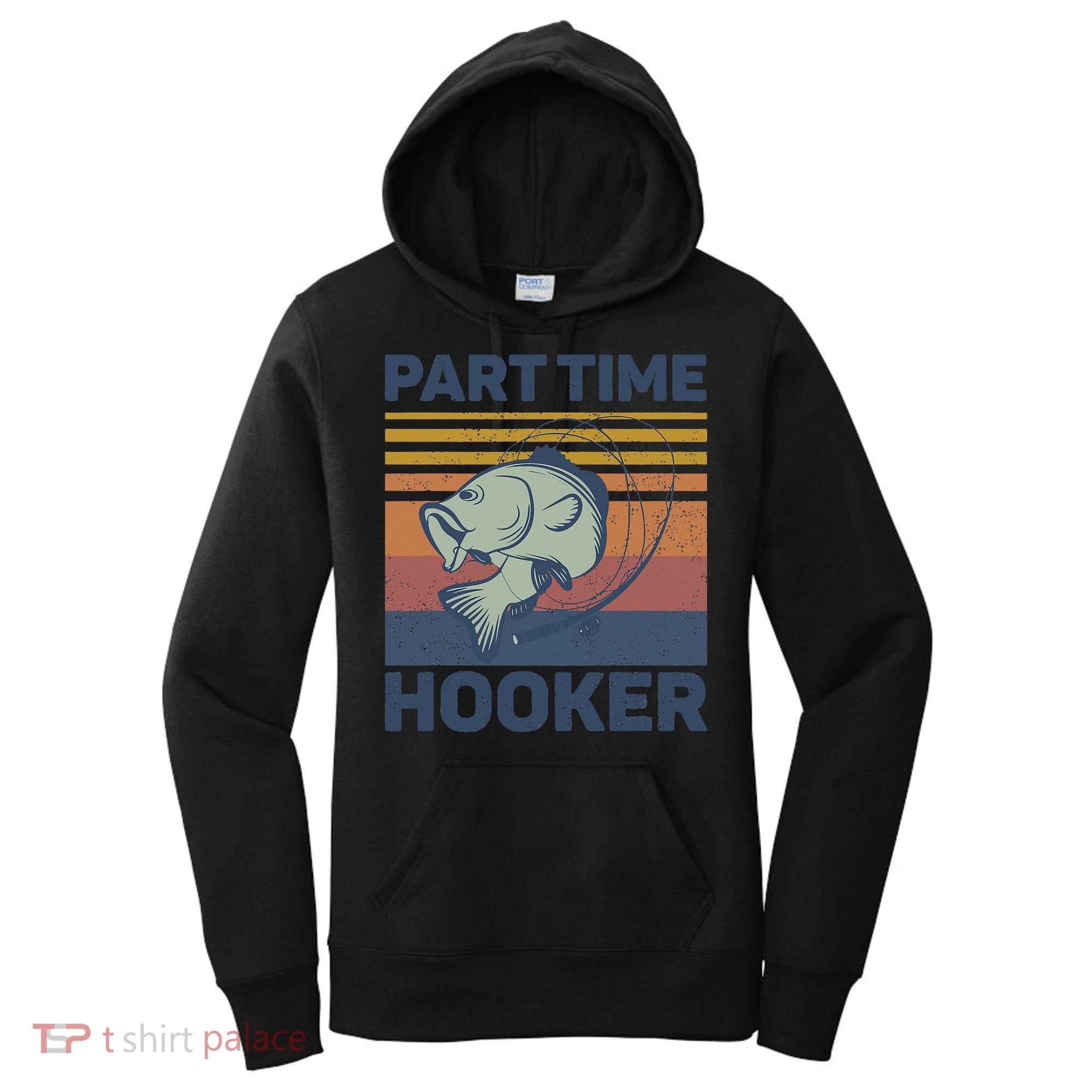 Funny Fishing Part Time Hooker Women's Hoodie