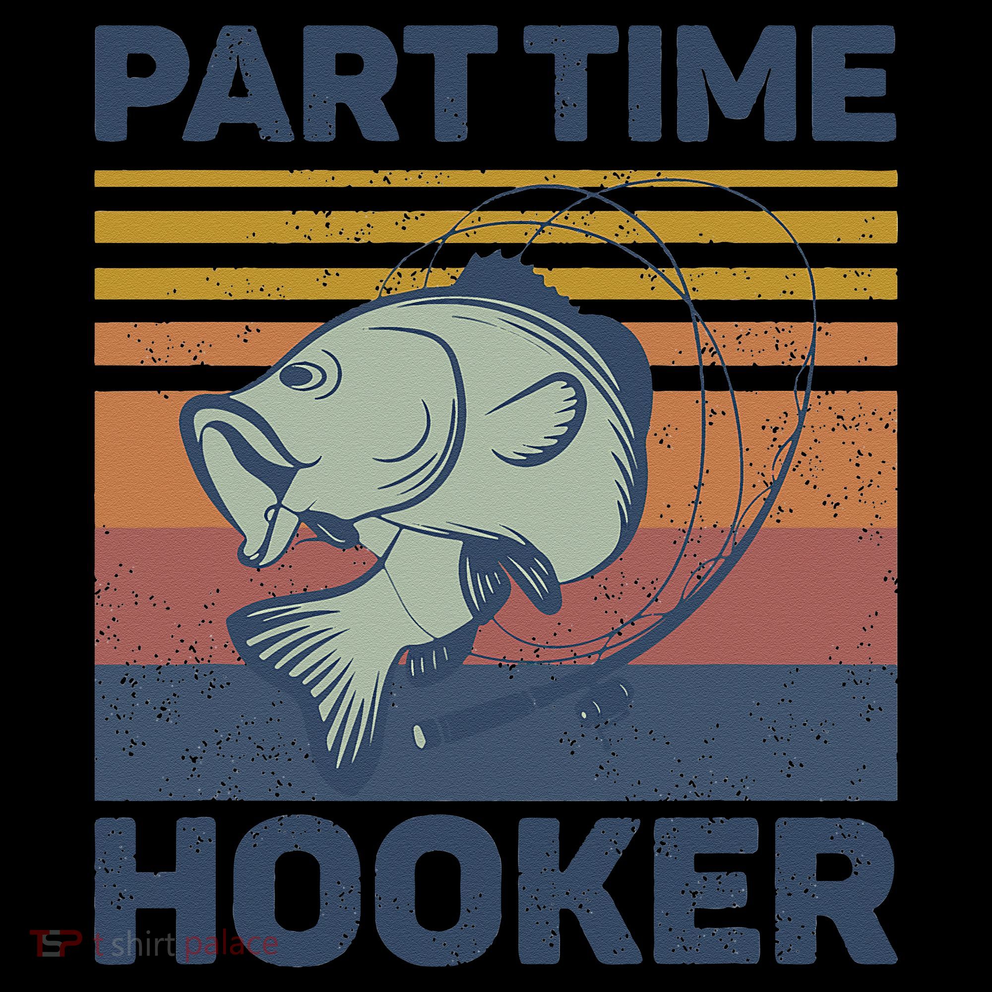 Funny Fishing Part Time Hooker Women's Hoodie