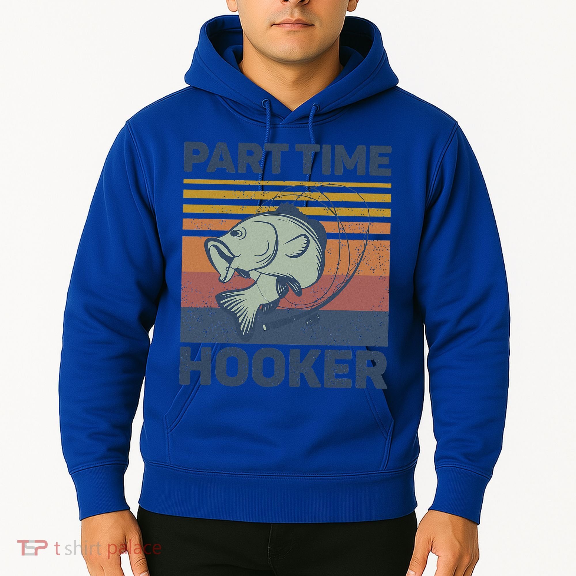 Funny Fishing Part Time Hooker Hoodie
