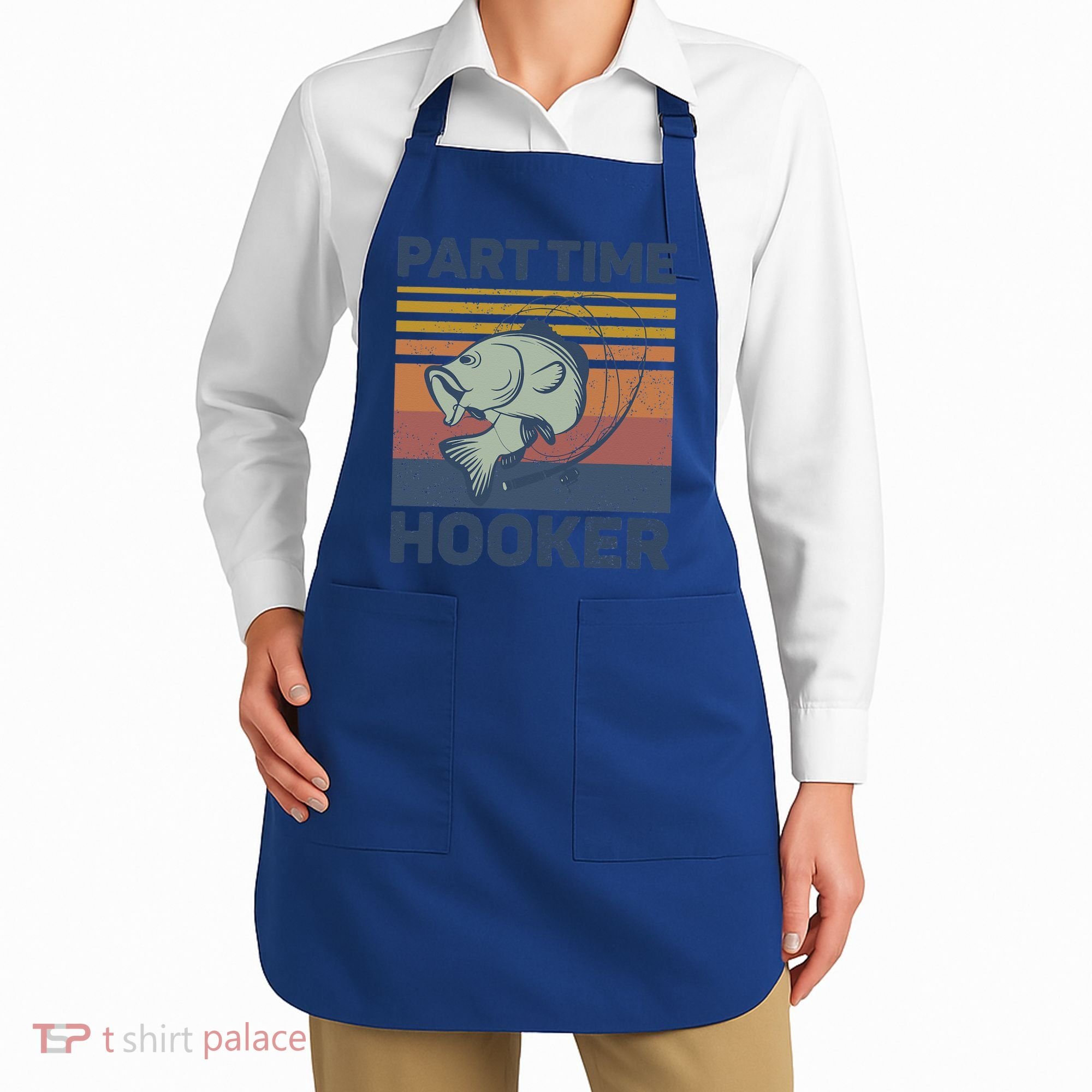 Funny Fishing Part Time Hooker Apron