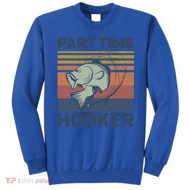 Funny Fishing Part Time Hooker Sweatshirt