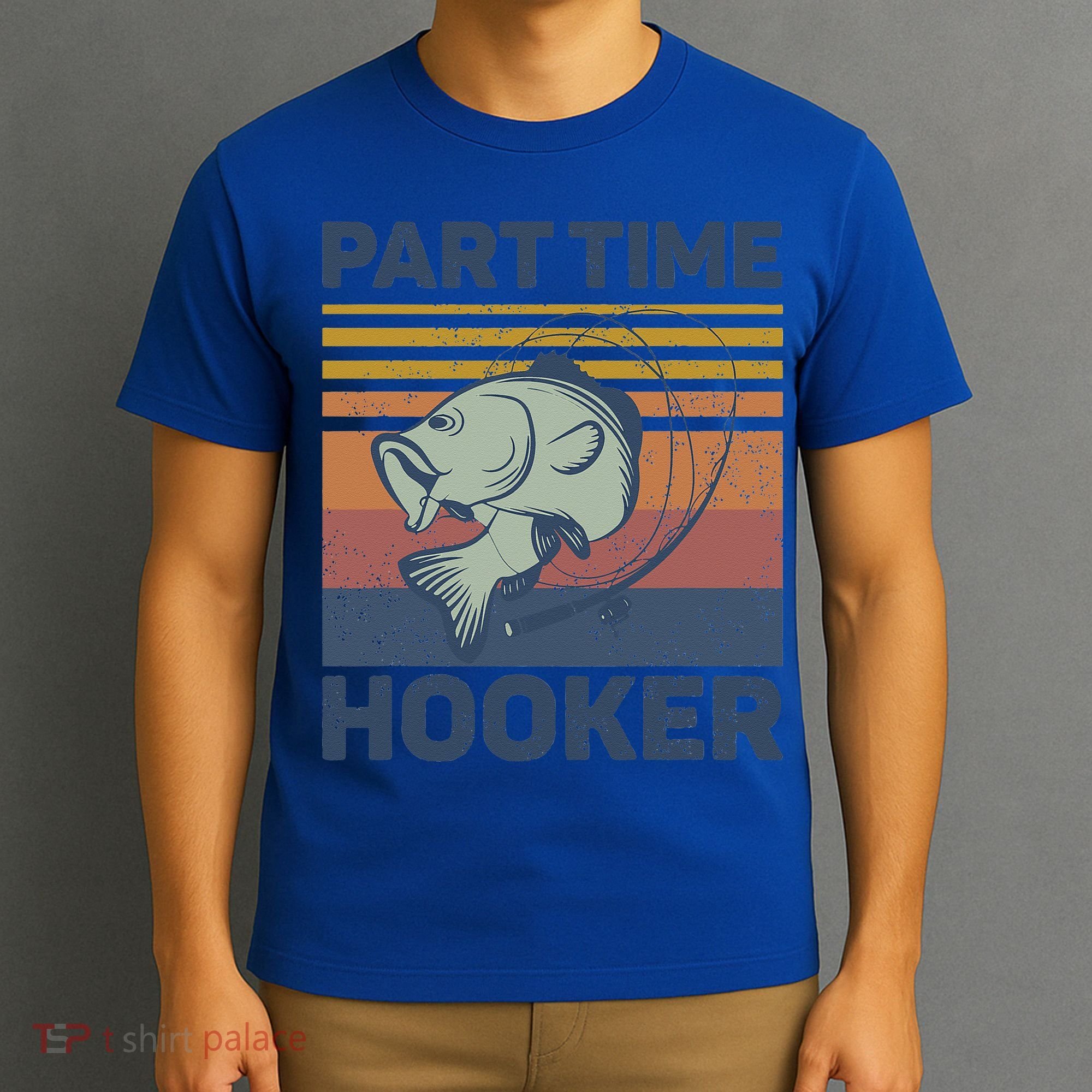 Funny Fishing Part Time Hooker T-Shirt