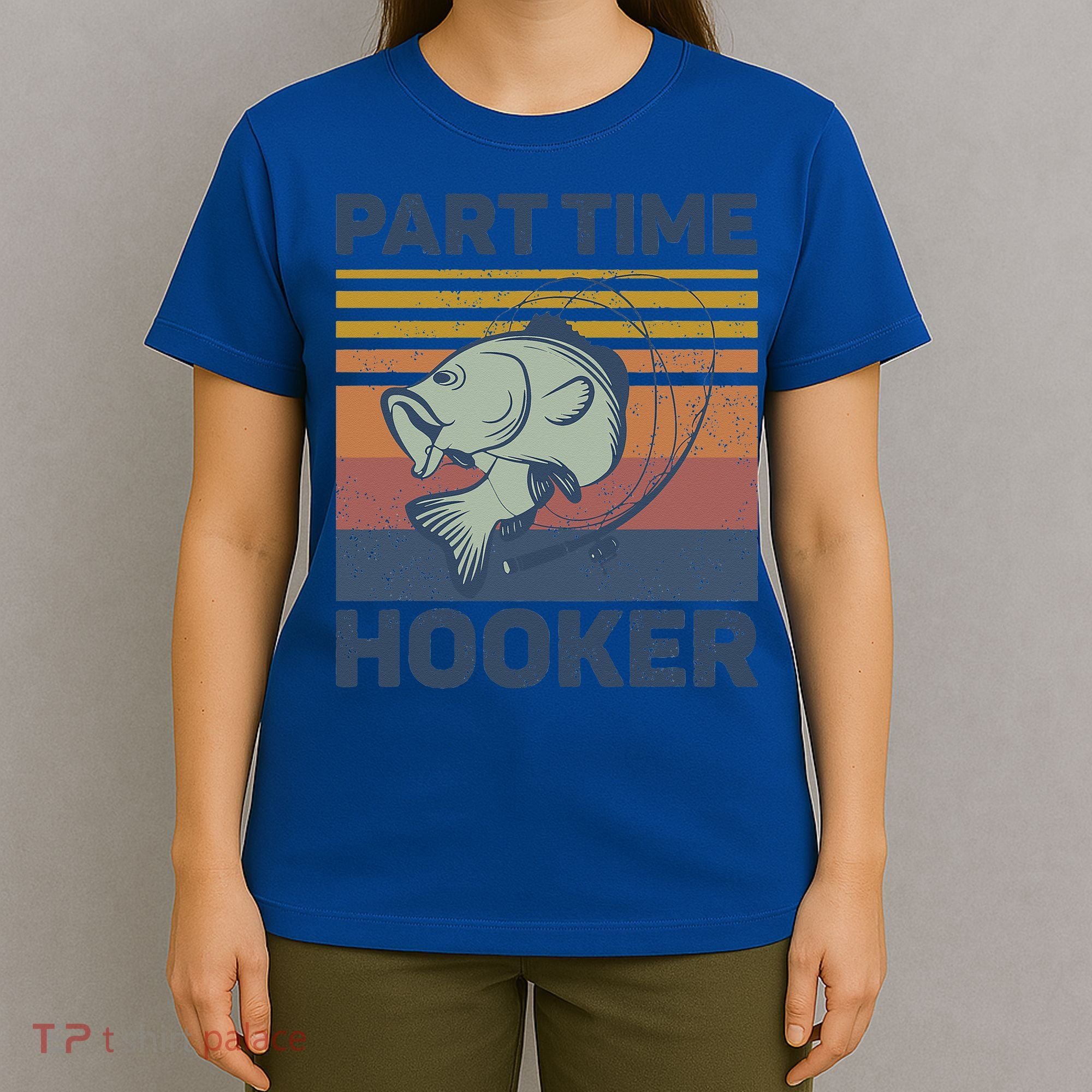 Funny Fishing Part Time Hooker T-Shirt
