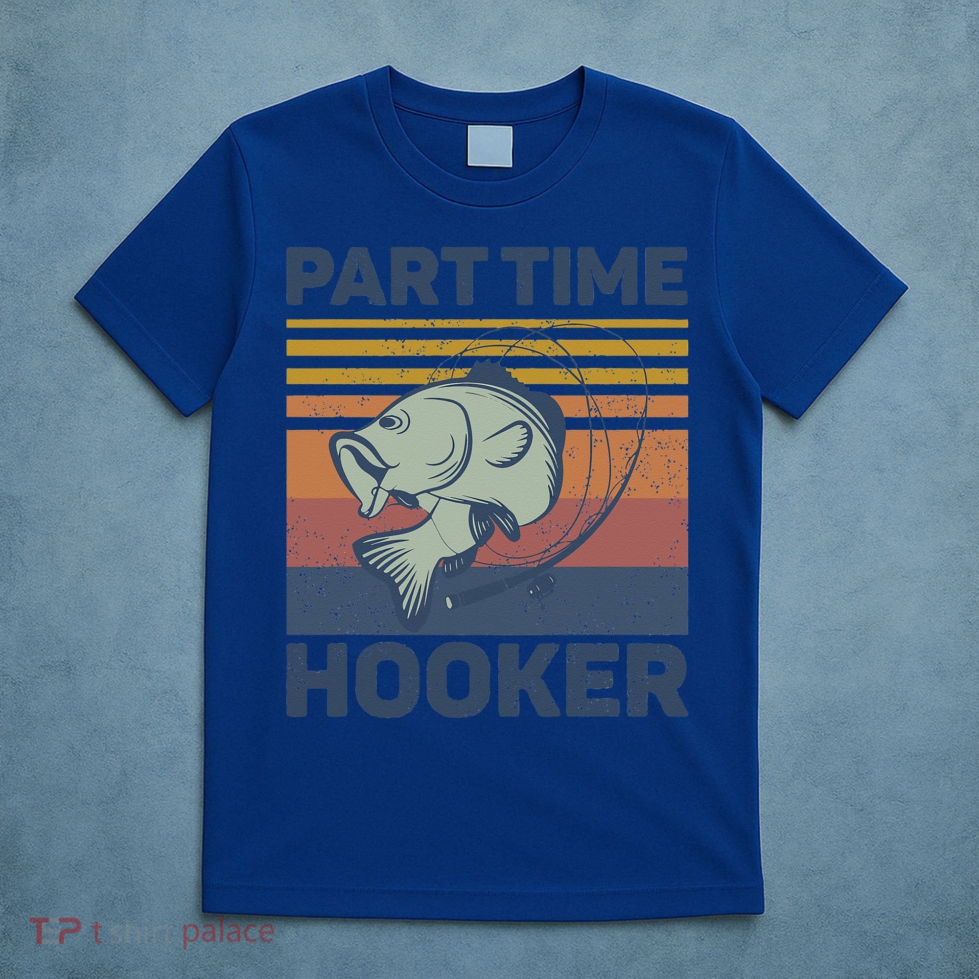Funny Fishing Part Time Hooker T-Shirt