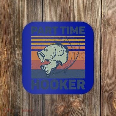 Funny Fishing Part Time Hooker Coaster