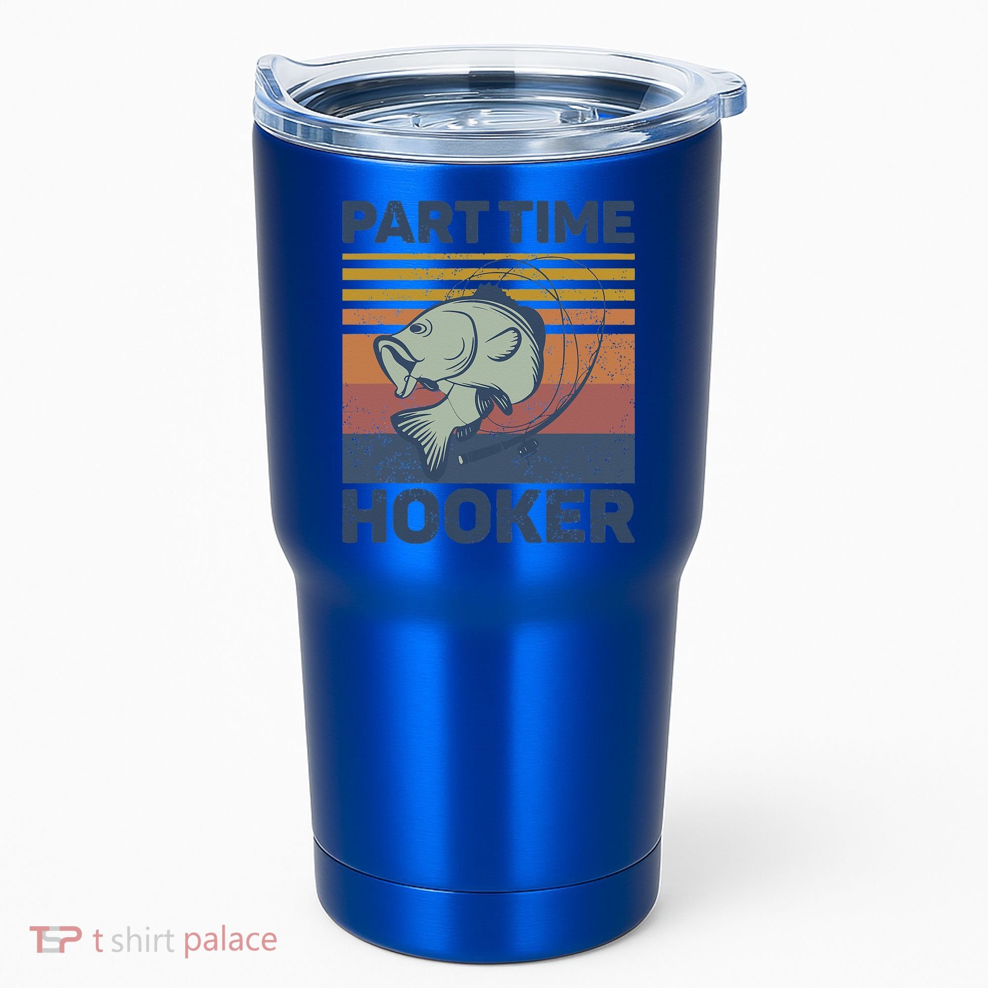 Funny Fishing Part Time Hooker Tumbler