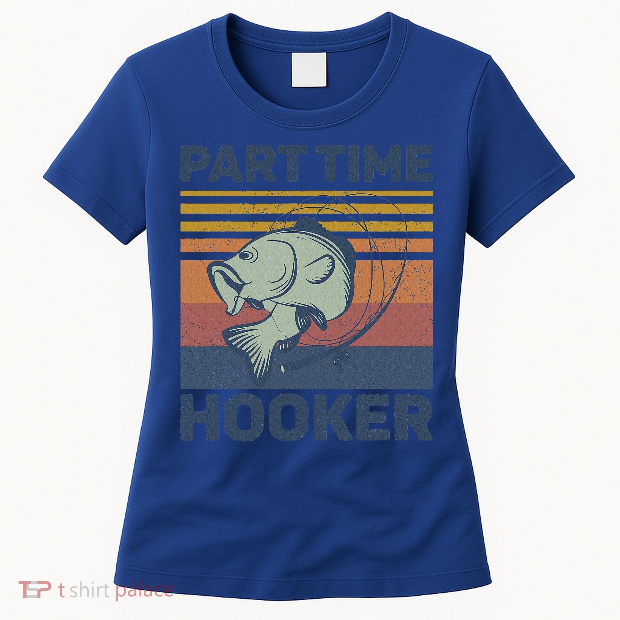 Funny Fishing Part Time Hooker Women's T-Shirt