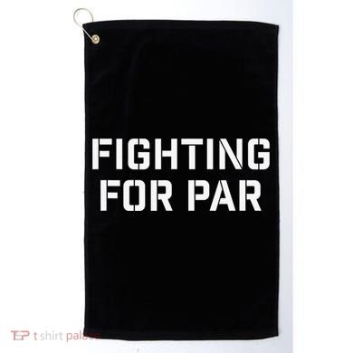 Fighting For Par Golf Funny golf player Golf Towel