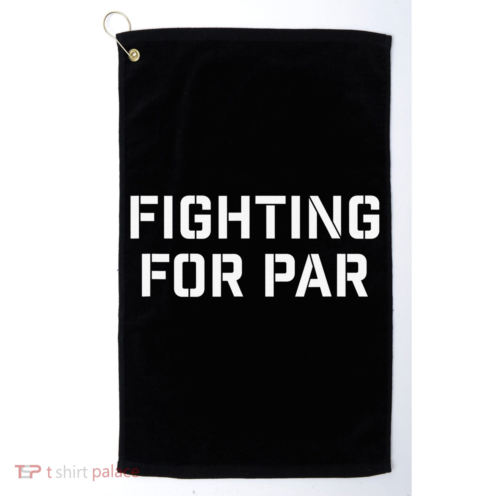 Fighting For Par Golf Funny golf player Golf Towel