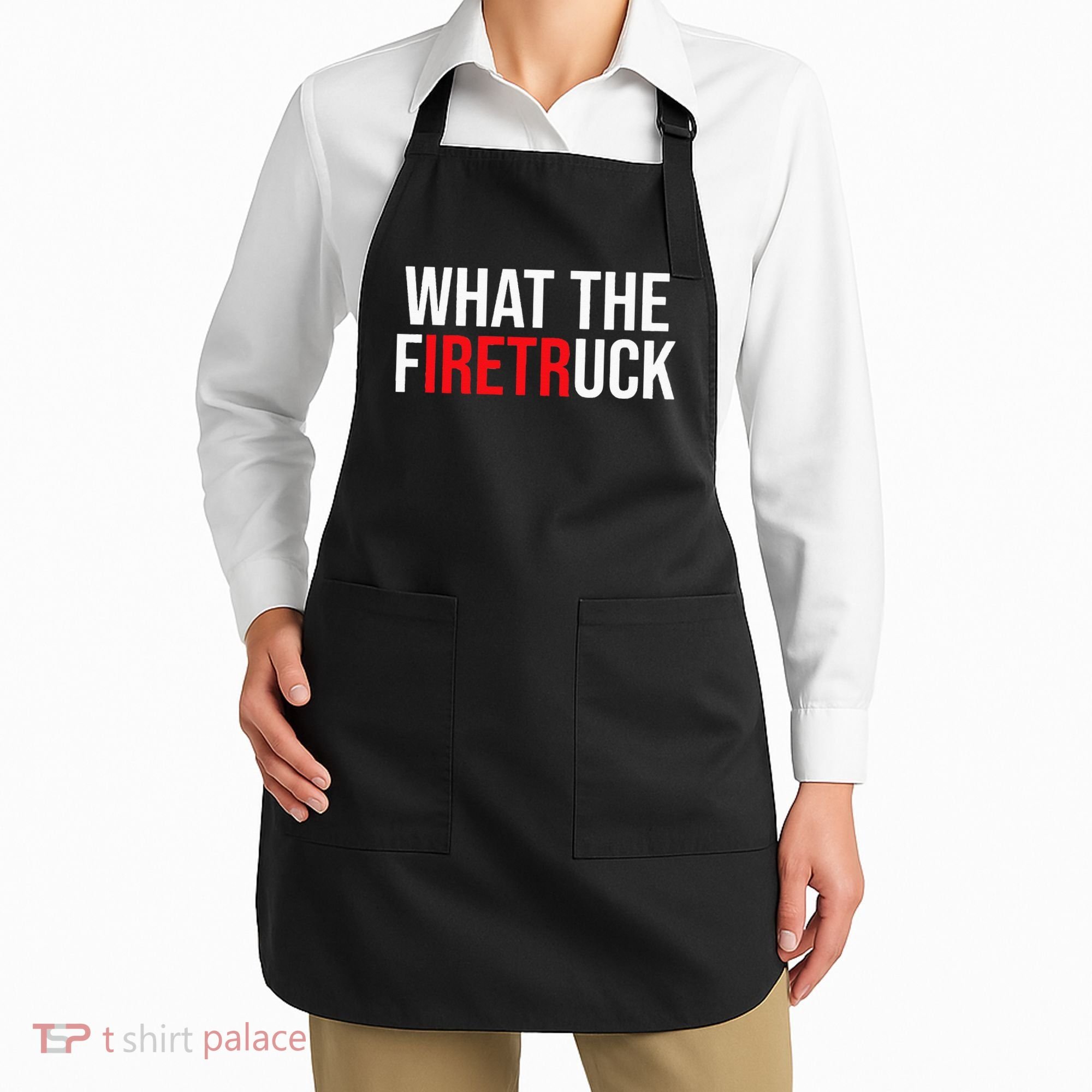 Funny Fireman Quote What The Firetruck For Firefighter Apron