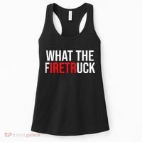 Funny Fireman Quote What The Firetruck For Firefighter Women's Tank Top thumb 0