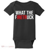 Funny Fireman Quote What The Firetruck For Firefighter Baby Bodysuit thumb 0