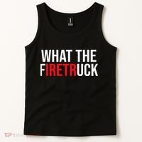 Funny Fireman Quote What The Firetruck For Firefighter Tank Top thumb 2
