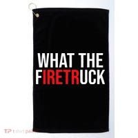 Funny Fireman Quote What The Firetruck For Firefighter Golf Towel thumb 0