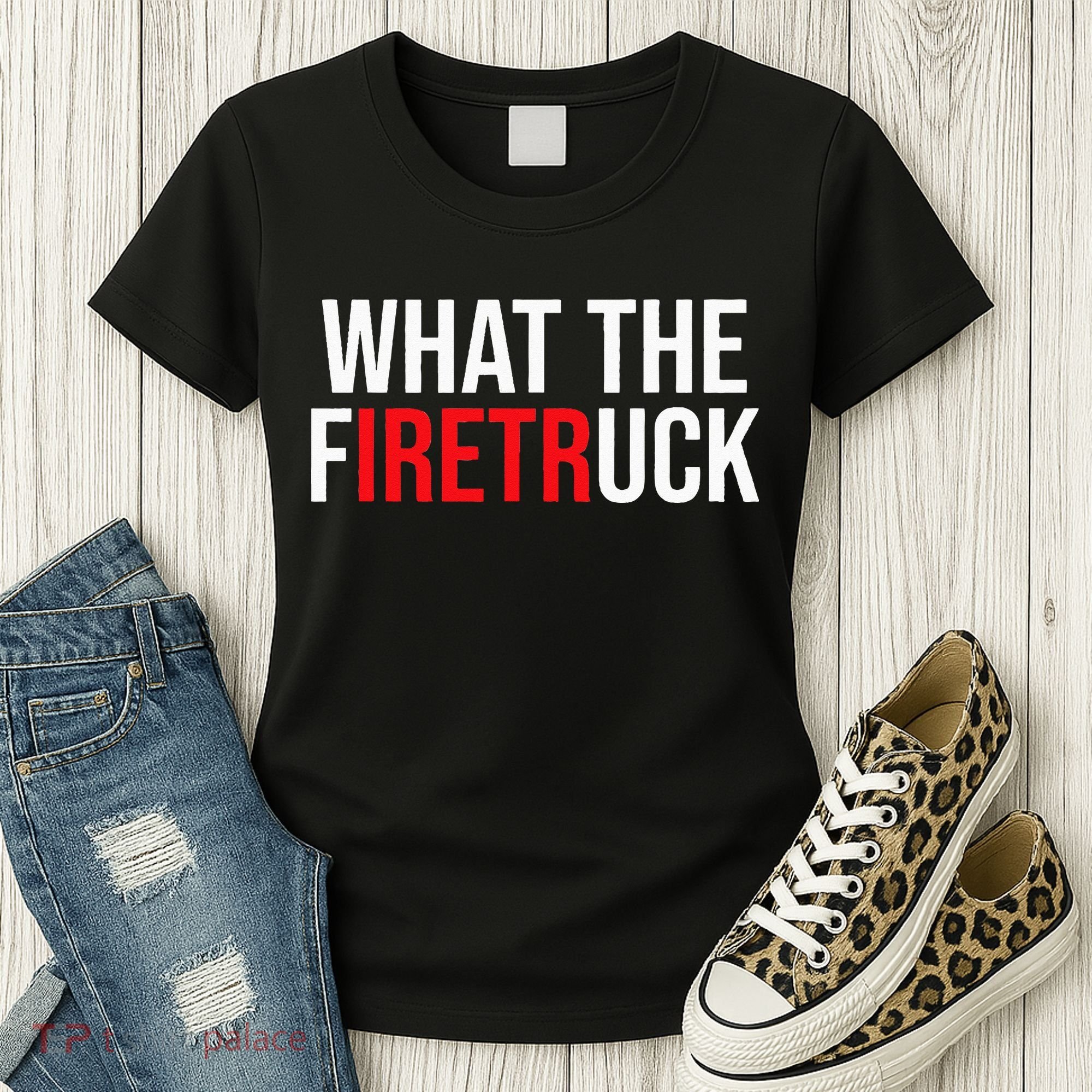Funny Fireman Quote What The Firetruck For Firefighter Women's T-Shirt