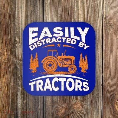Funny Farming Quote Gift Easily Distracted By Tractors Funny Gift Coaster