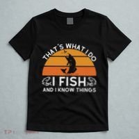Funny Fish Quote ThatS What I Do I Fish And I Know Things T-Shirt thumb 5