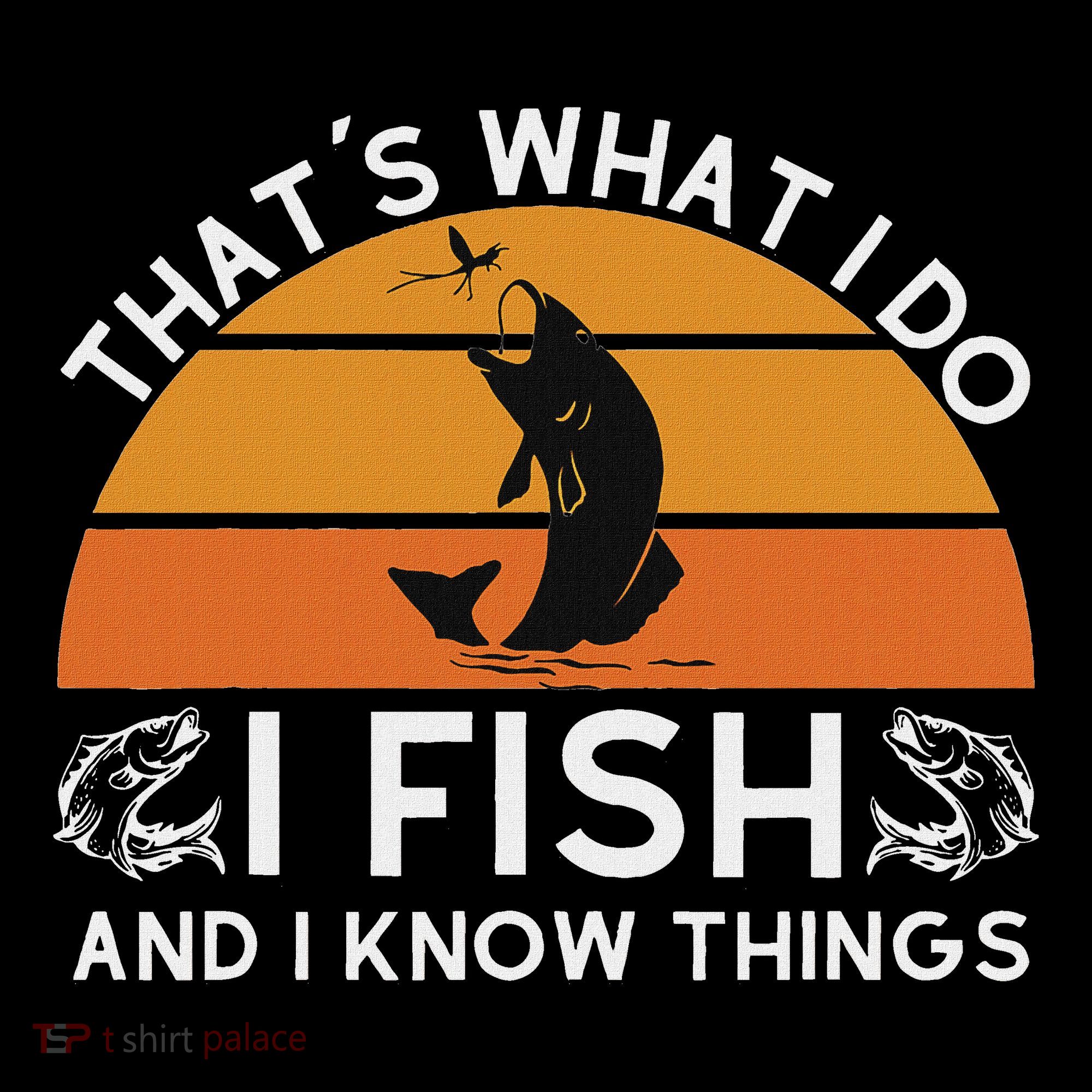 Funny Fish Quote ThatS What I Do I Fish And I Know Things Women's Hoodie