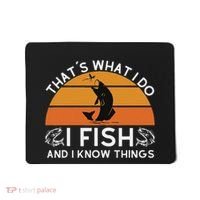 Funny Fish Quote ThatS What I Do I Fish And I Know Things Mousepad thumb 0