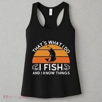 Funny Fish Quote ThatS What I Do I Fish And I Know Things Women's Tank Top thumb 3