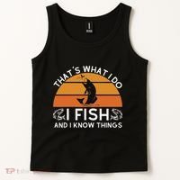 Funny Fish Quote ThatS What I Do I Fish And I Know Things Tank Top thumb 2