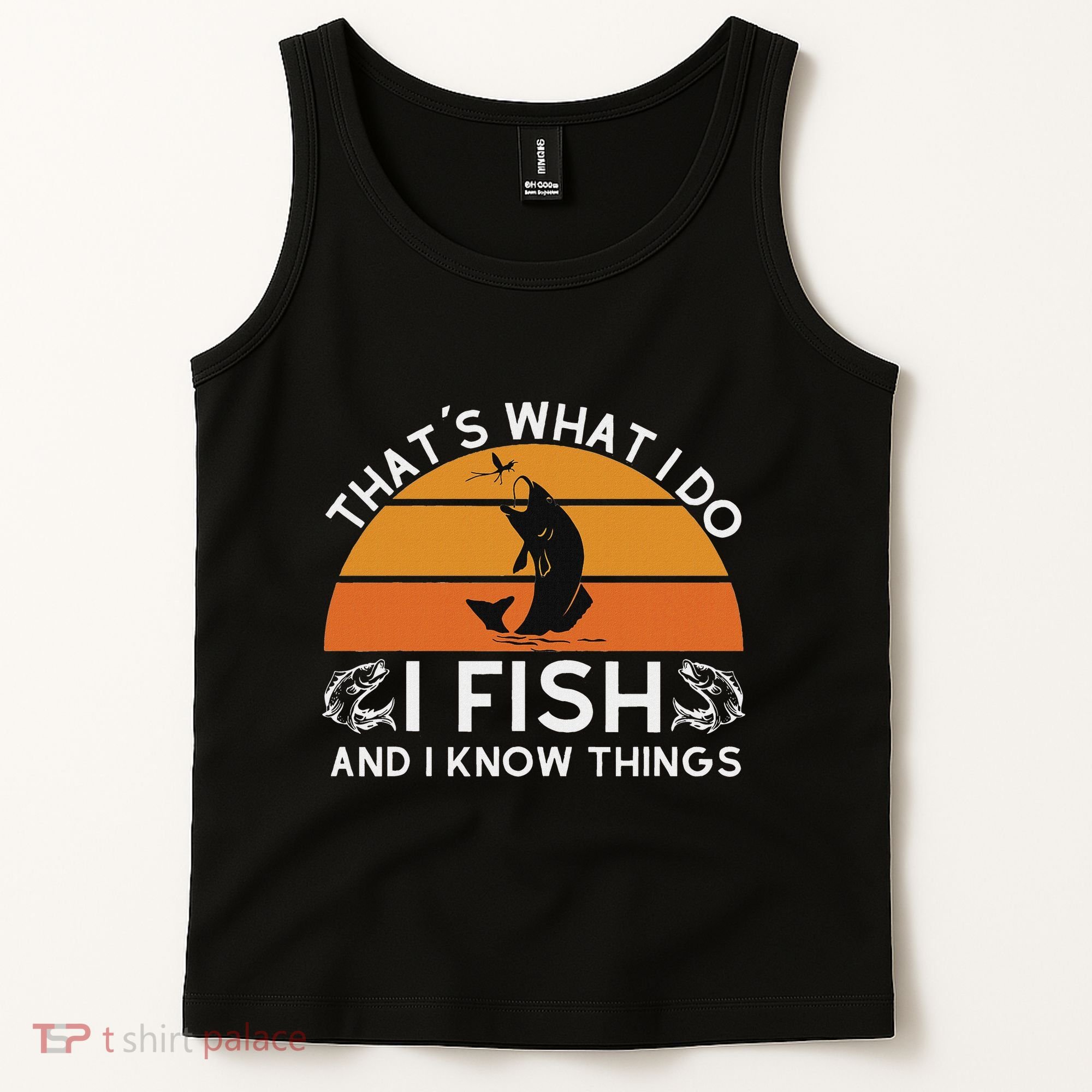 Funny Fish Quote ThatS What I Do I Fish And I Know Things Tank Top