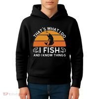 Funny Fish Quote ThatS What I Do I Fish And I Know Things Kids Hoodie thumb 4