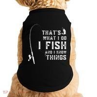 Funny Fish Quote ThatS What I Do I Fish And I Know Things Doggie Tank thumb 0