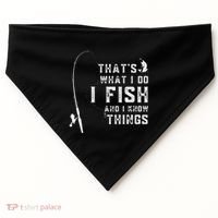 Funny Fish Quote ThatS What I Do I Fish And I Know Things USA-Made Doggie Bandana thumb 0