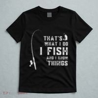 Funny Fish Quote ThatS What I Do I Fish And I Know Things T-Shirt thumb 5