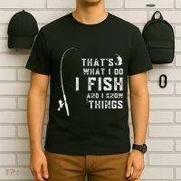Funny Fish Quote ThatS What I Do I Fish And I Know Things T-Shirt thumb 6