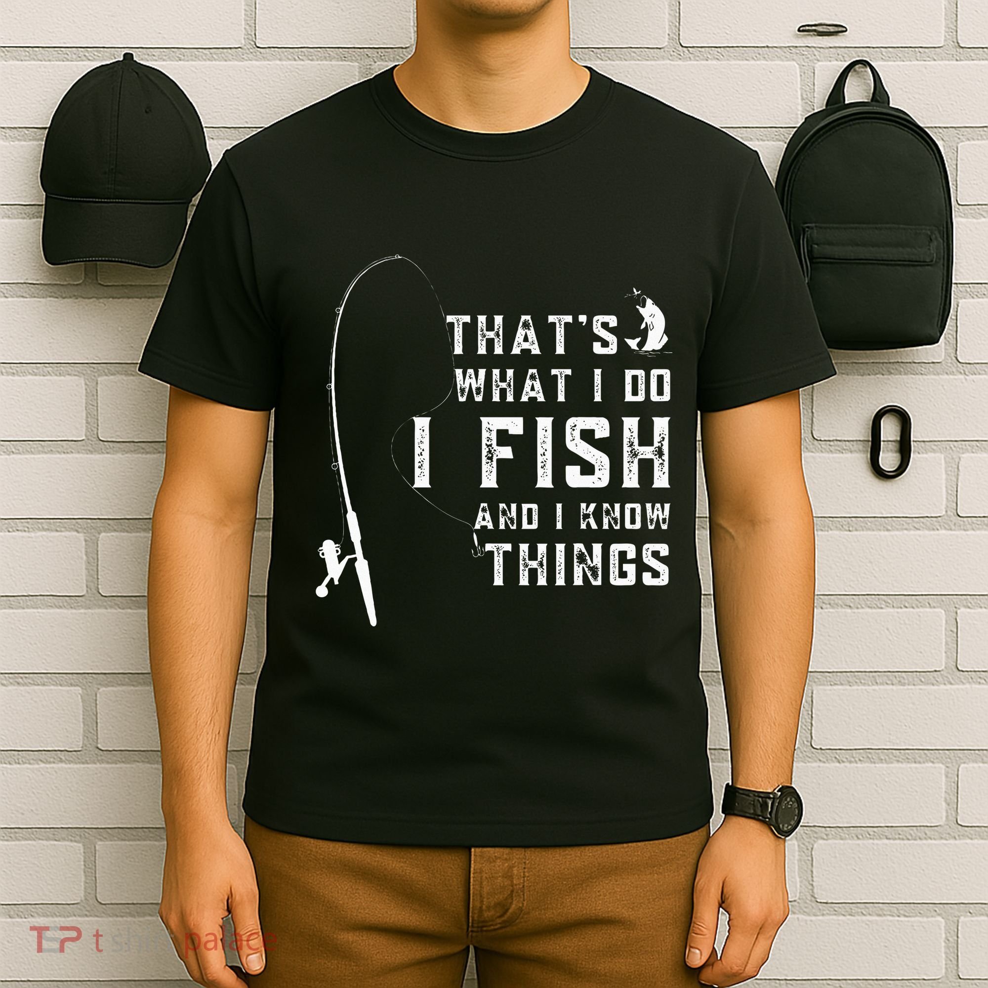 Funny Fish Quote ThatS What I Do I Fish And I Know Things T-Shirt