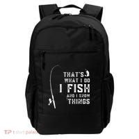 Funny Fish Quote ThatS What I Do I Fish And I Know Things Backpack thumb 0