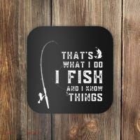 Funny Fish Quote ThatS What I Do I Fish And I Know Things Coaster thumb 0