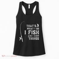 Funny Fish Quote ThatS What I Do I Fish And I Know Things Women's Tank Top thumb 0