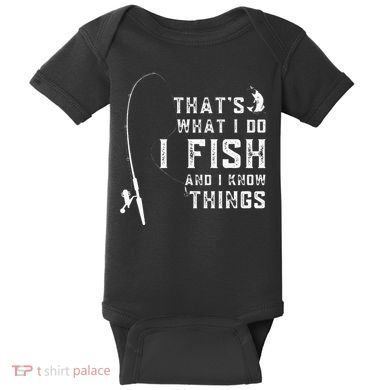 Funny Fish Quote ThatS What I Do I Fish And I Know Things Baby Bodysuit