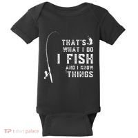 Funny Fish Quote ThatS What I Do I Fish And I Know Things Baby Bodysuit thumb 0