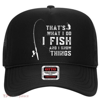 Funny Fish Quote ThatS What I Do I Fish And I Know Things Hat