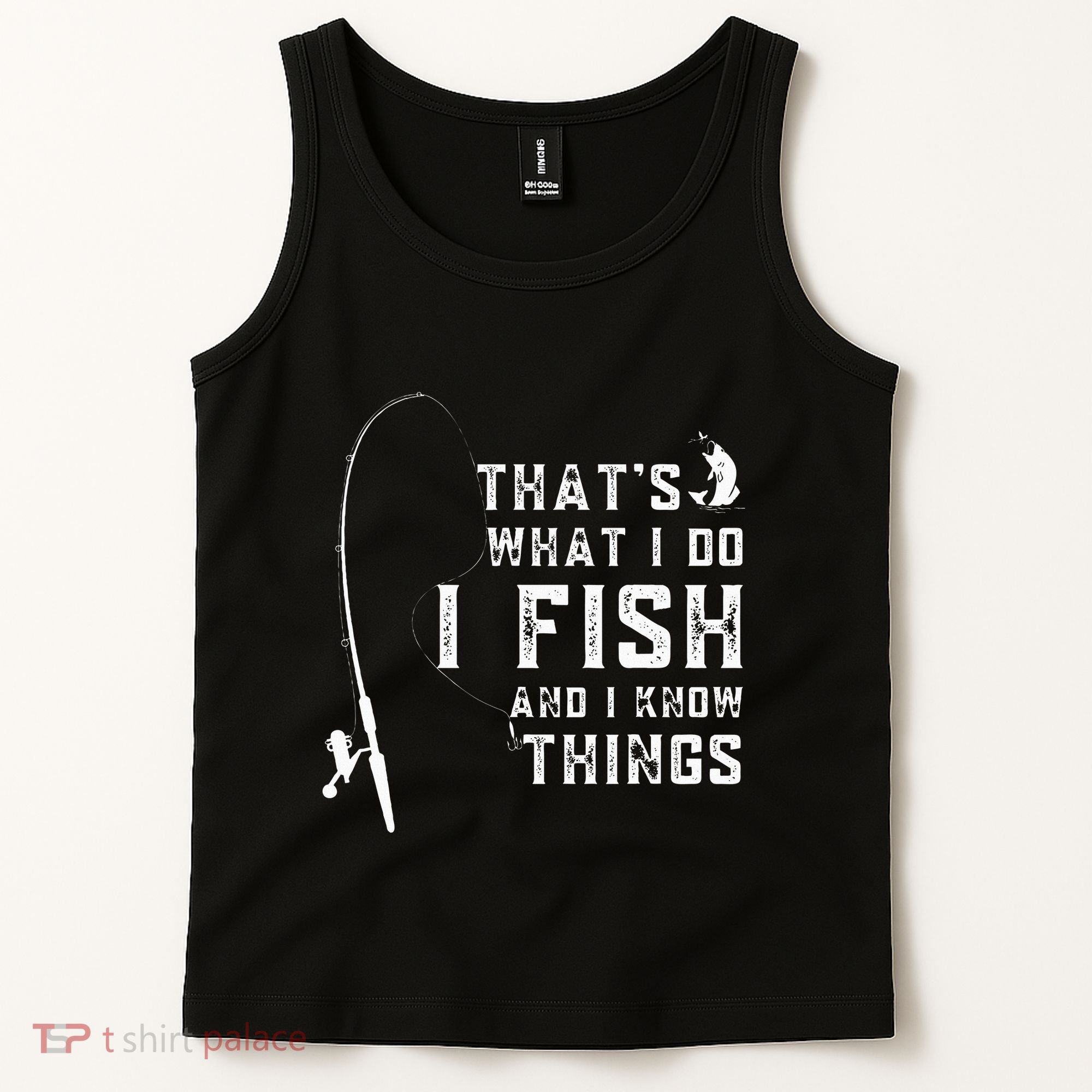 Funny Fish Quote ThatS What I Do I Fish And I Know Things Tank Top