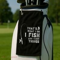 Funny Fish Quote ThatS What I Do I Fish And I Know Things Golf Towel thumb 2