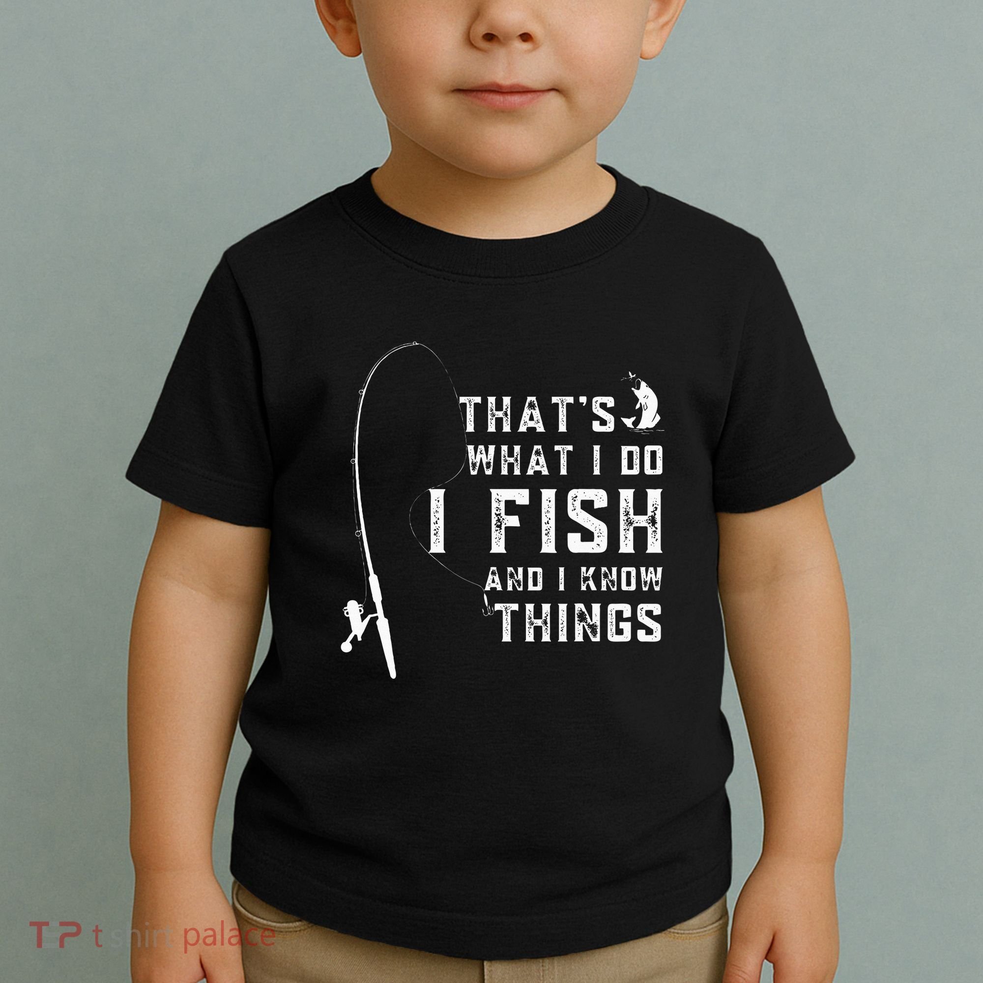 Funny Fish Quote ThatS What I Do I Fish And I Know Things Toddler T-Shirt