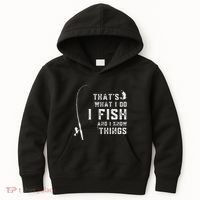 Funny Fish Quote ThatS What I Do I Fish And I Know Things Kids Hoodie thumb 0