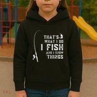 Funny Fish Quote ThatS What I Do I Fish And I Know Things Kids Hoodie thumb 3
